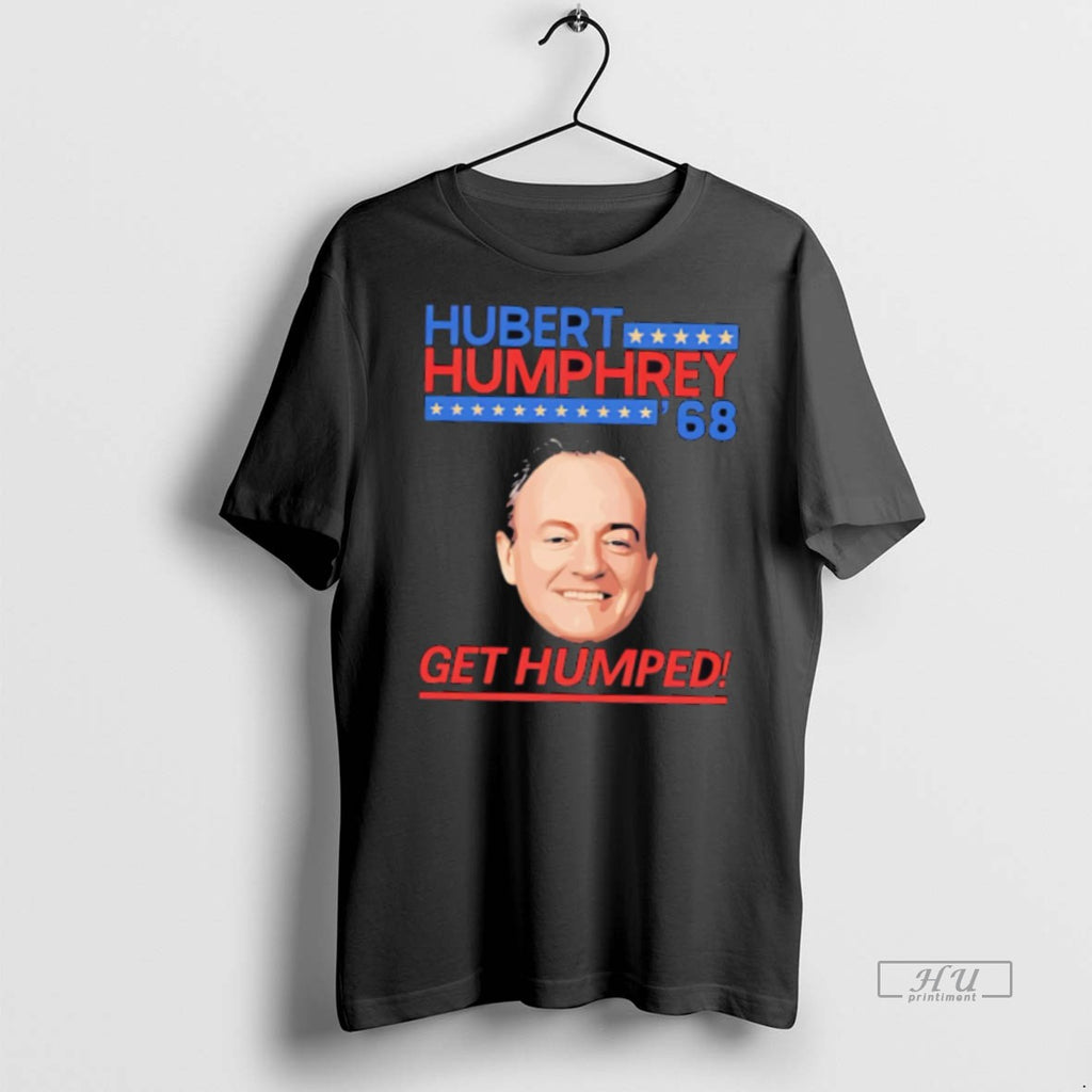 Officials Hubert Humphrey 68 Get Humped Meme Premium Tee Shirt Sweater