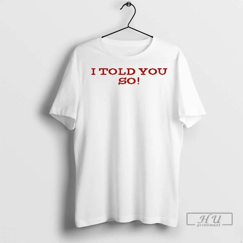 Officials I Told You So T Shirt