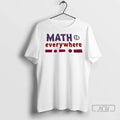 Officials Math Is Everywhere T Shirt