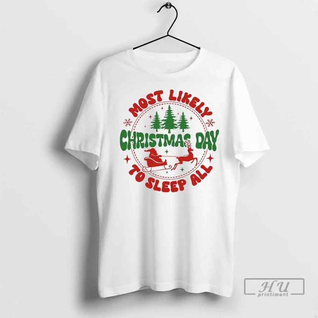 Officials Most Likely To Sleep All Christmas Day T Shirt