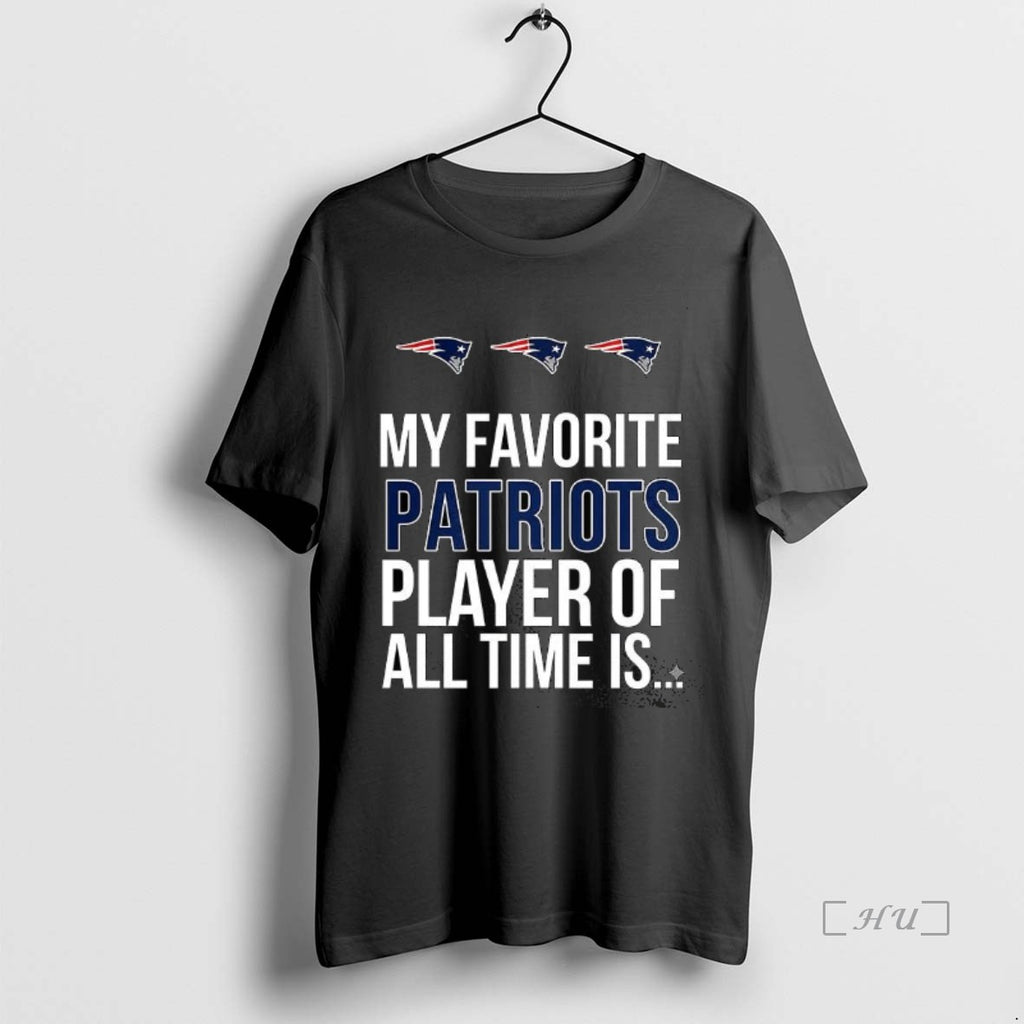 Officials My Favorite Patriots Player Of All Time Is Premium T Shirt Sweater