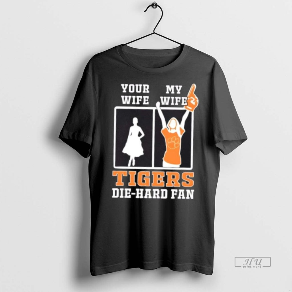 Officials My Wife Clemson Tigers Football Die Hard Fan Premium Tee Shirt Sweater