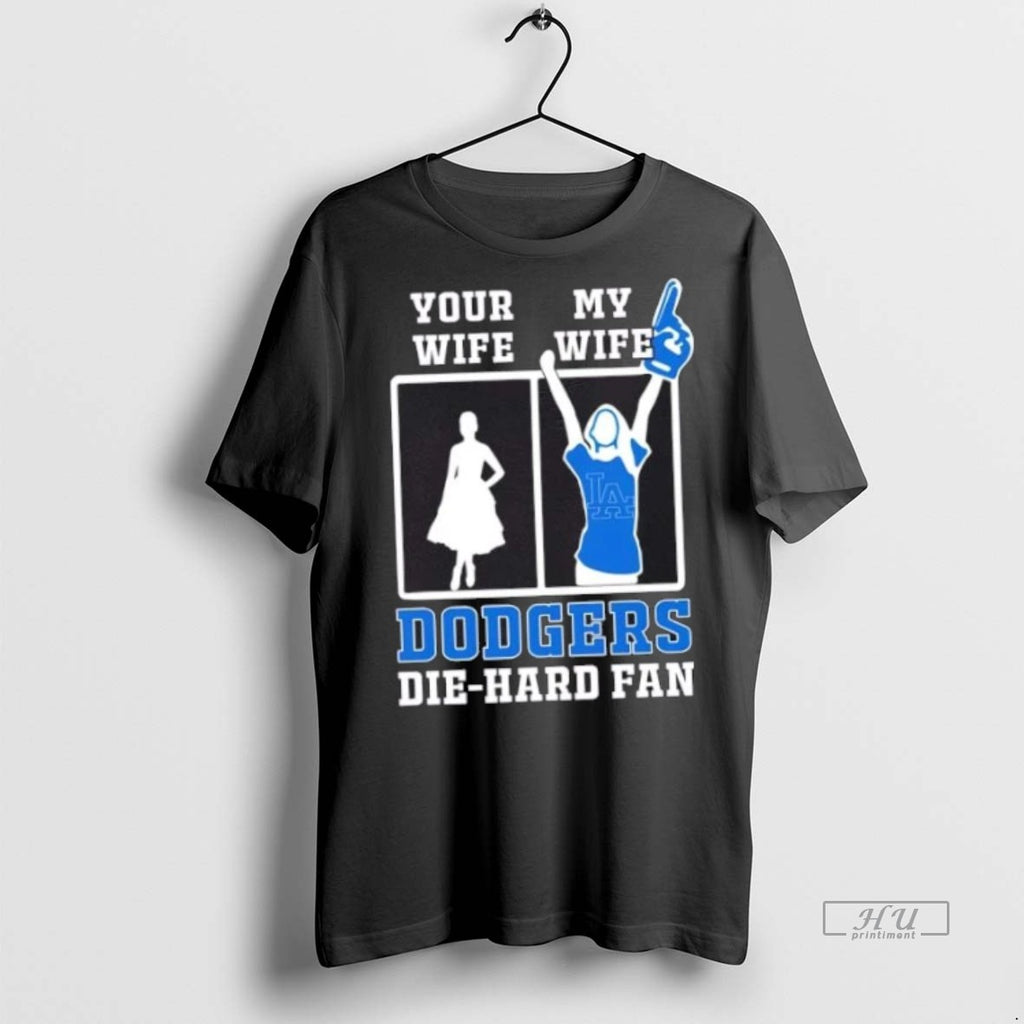 Officials My Wife Los Angeles Dodgers Baseball Die Hard Fan Premium Tee Shirt Sweater
