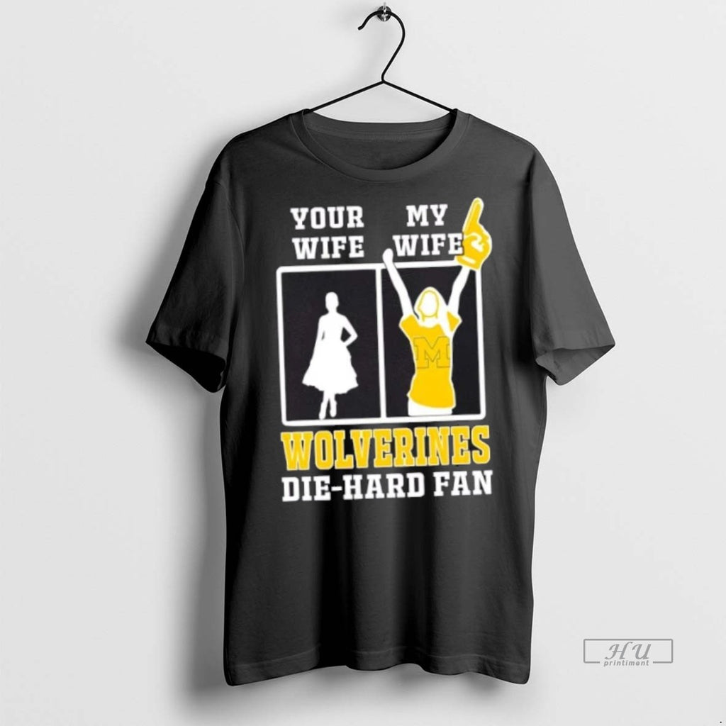 Officials My Wife Michigan Wolverines Football Die Hard Fan Premium Tee Shirt Sweater