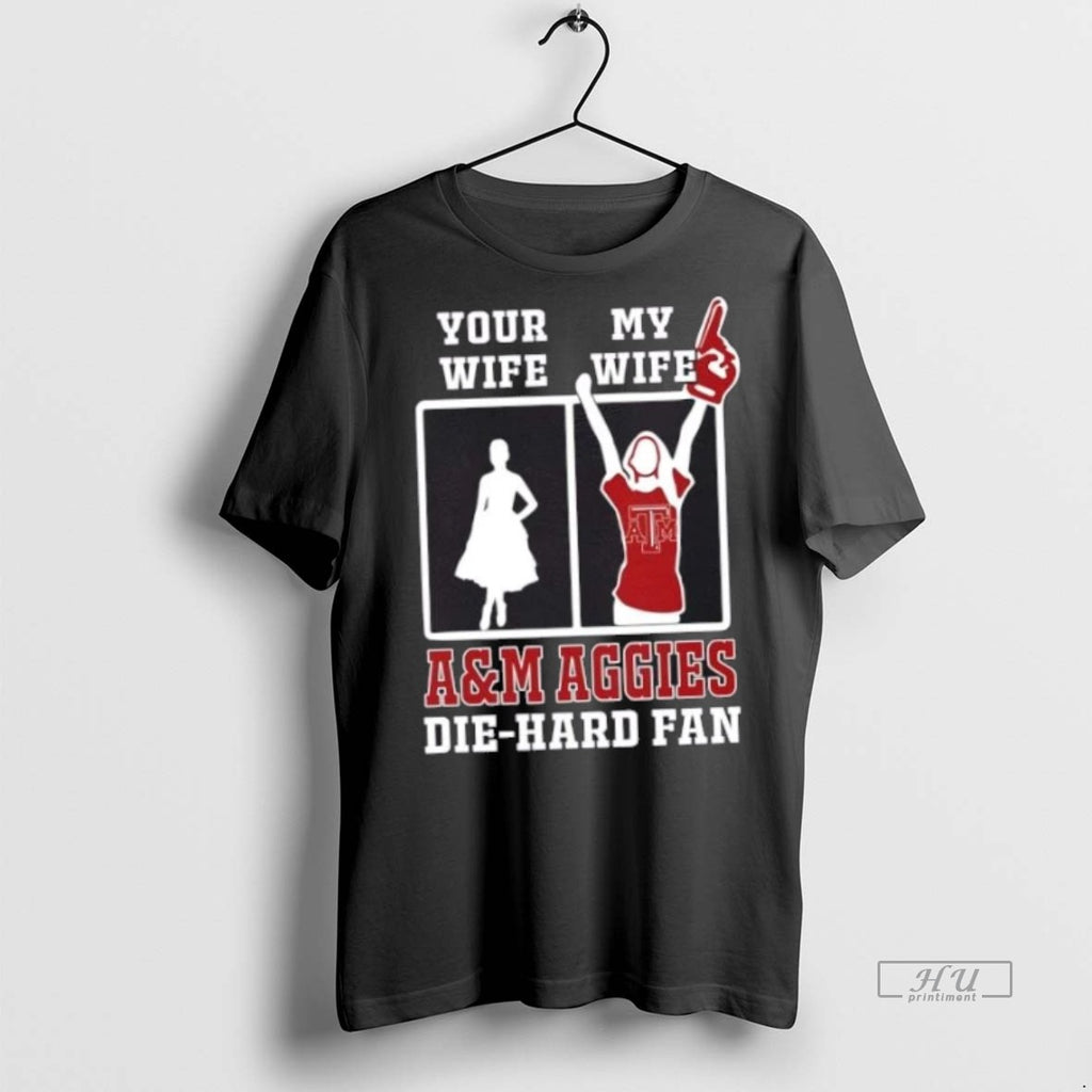 Officials My Wife Texas Am Aggies Football Die Hard Fan Premium Tee Shirt Sweater