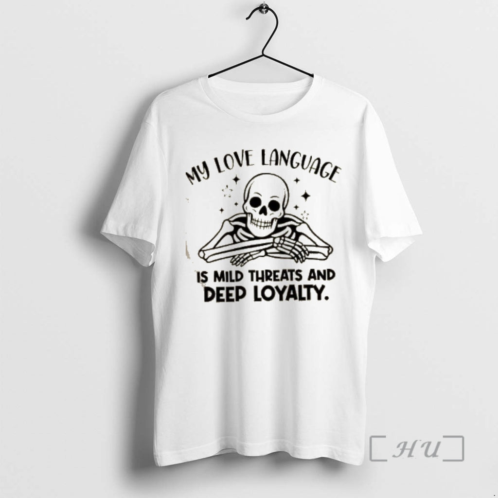 Officials Skeleton My Love Language Is Mild Threats And Deep Loyalty Premium T Shirt Sweater