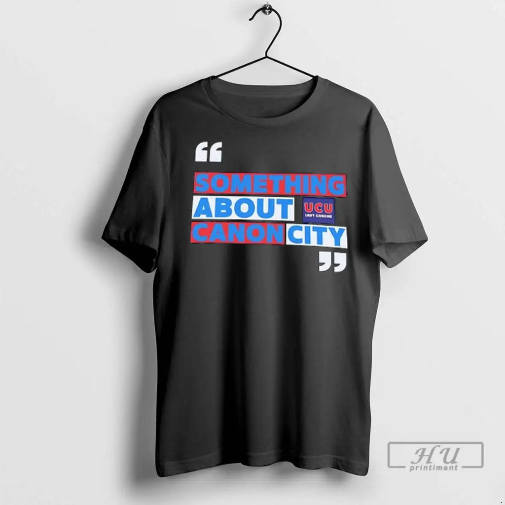 Officials Something About Canon City Ucu Lady Canons T Shirt