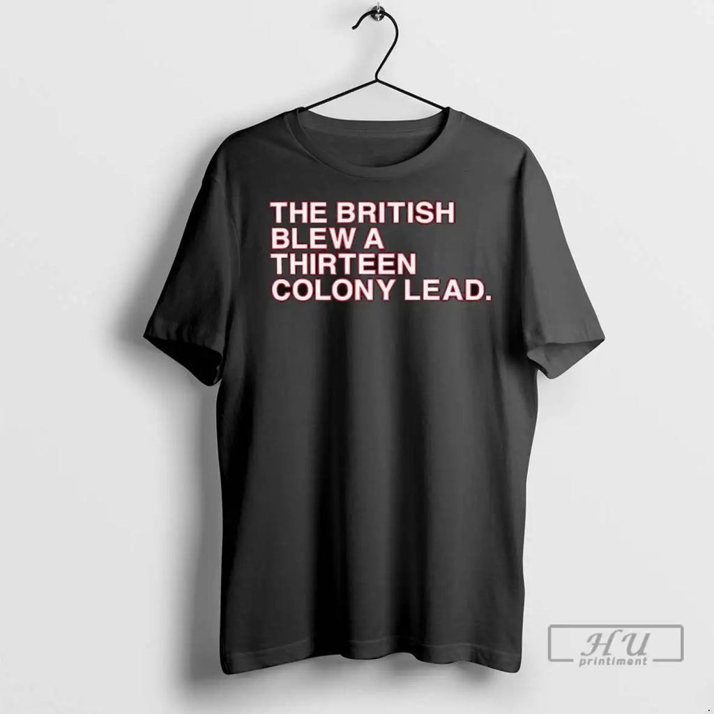 Officials The British Blew A Thirteen Colony Lead T Shirt