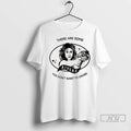Officials There Are Some You Dont Want To Cross T Shirt