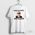 Officials This Is Why We Clash T Shirt