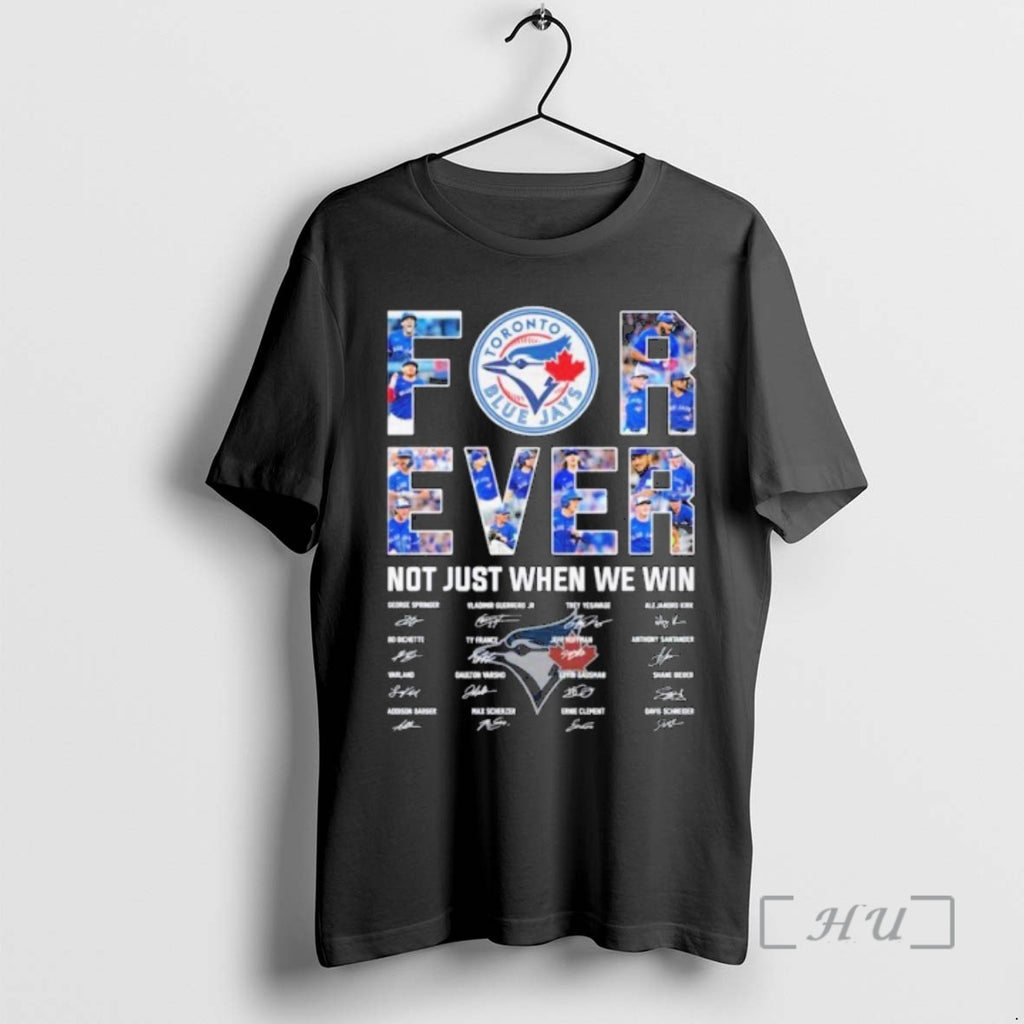 Officials Toronto Blue Jays Forever Not Just When We Win Signatures Premium T Shirt Sweater