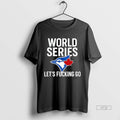 Officials Toronto Blue Jays World Series 2025 Lets Fucking Go Logo Premium Tee Shirt Sweater