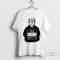 Officials Trump Wear No Lives Matter T Shirt