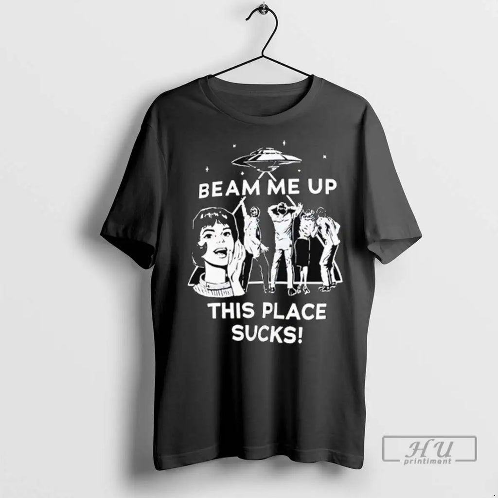 Officials Ufo Beam Me Up This Place Sucks T Shirt