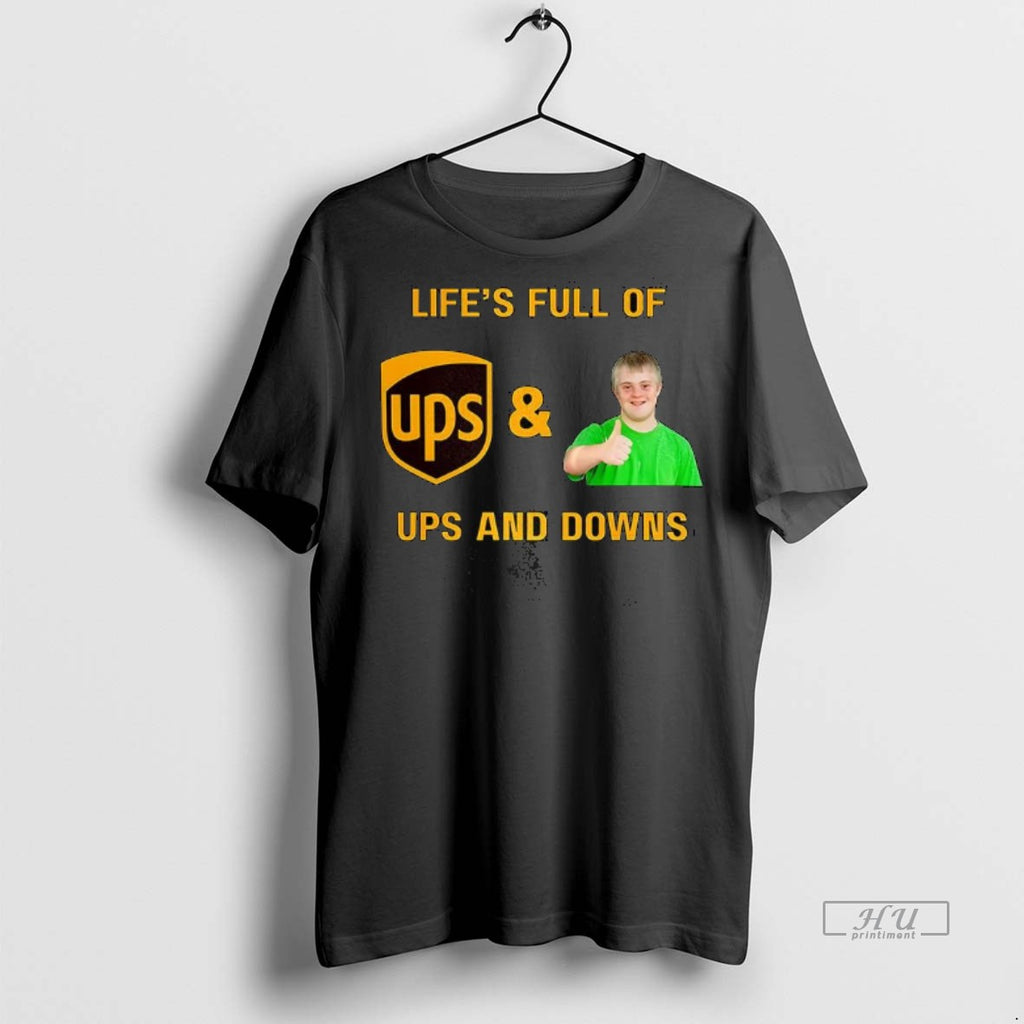Officials Ups Lifes Full Of Ups And Downs Premium Tee Shirt Sweater