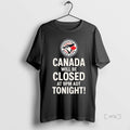 Officials Toronto Blue Jays Canada Will Be Closed At 9pm Adt Tonight