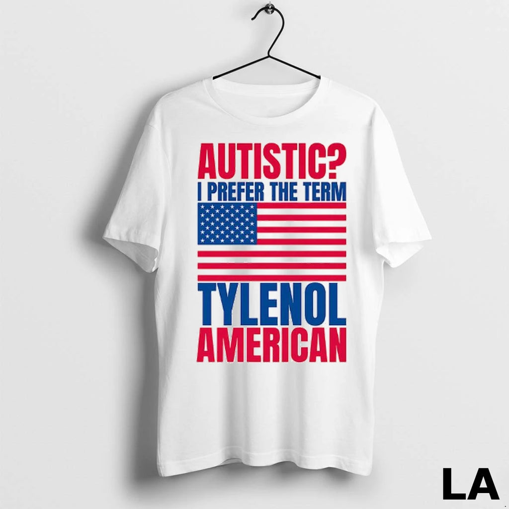 Original Autistic I Prefer The Term Tylenol American