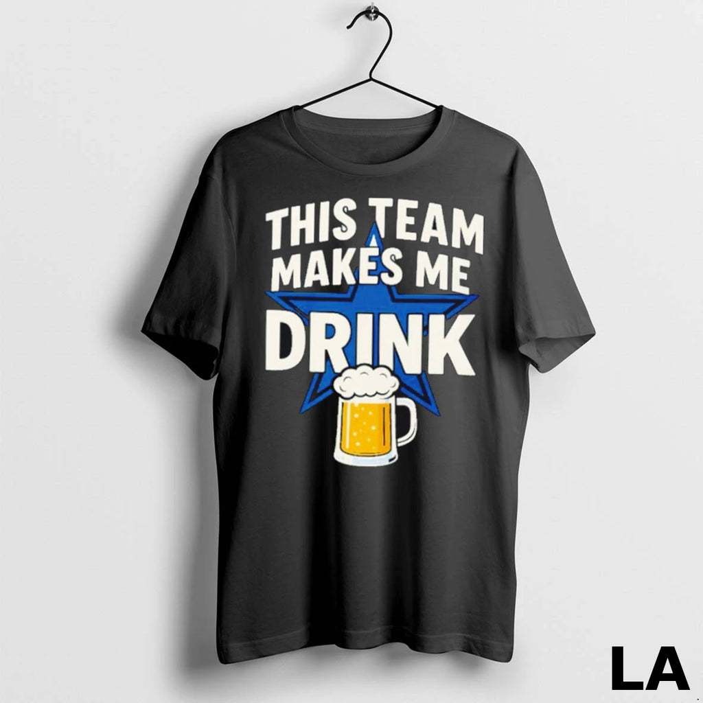 Original Dallas Cowboys This Team Makes Me Drink