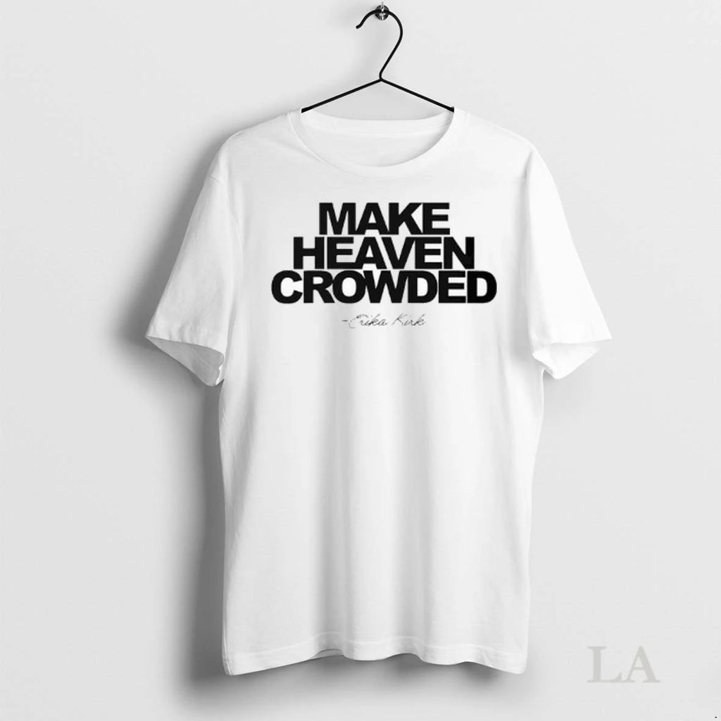 Original Erika Kirk Make Heaven Crowded Ladies