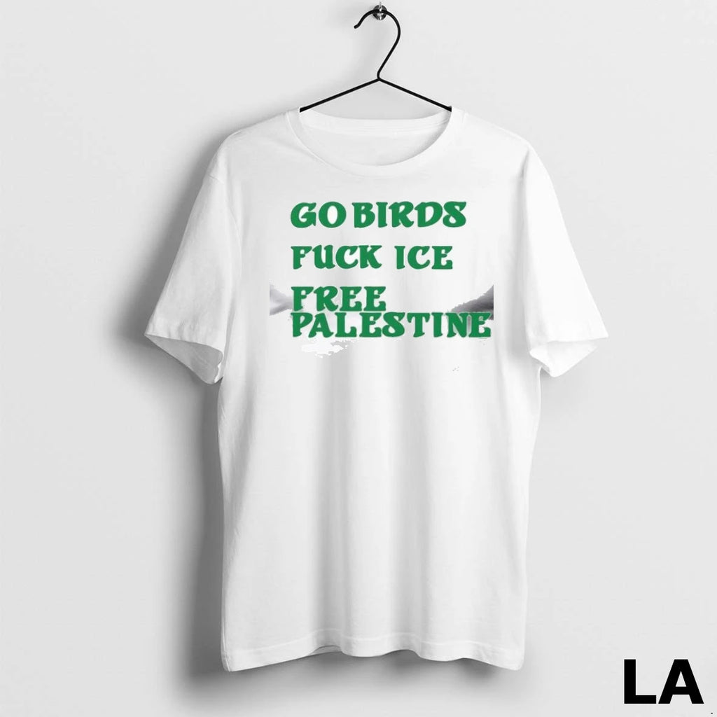 Original Free Palestine Go Birds Fuck Ice 2025 T Men