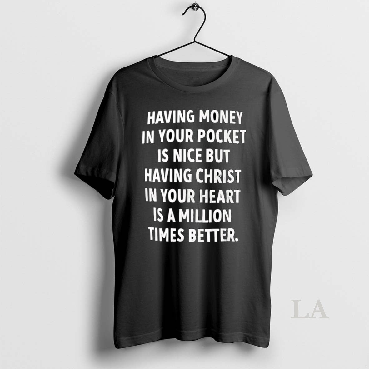 Original Having Money In Your Pocket Is Nice But Having Christ