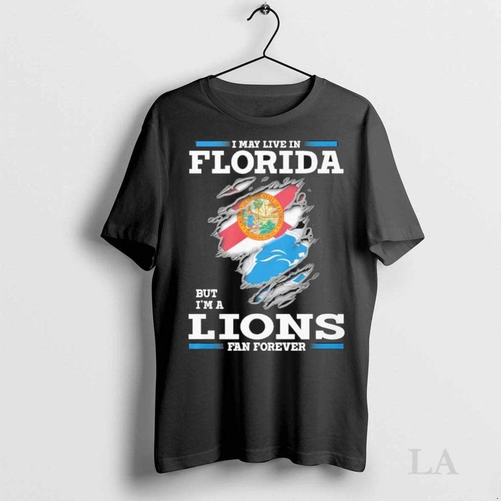 Original I May Live In Florida But Im A Detroit Lions Fan Forever