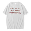 Original I Flirt For Fun And Panic When It Workd Tee Tshirts Jpg