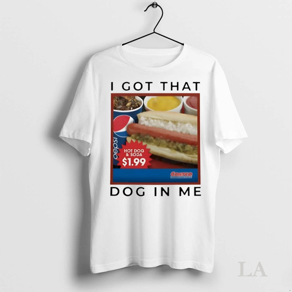 Original I Got That Hot Dog In Me Costco 2025