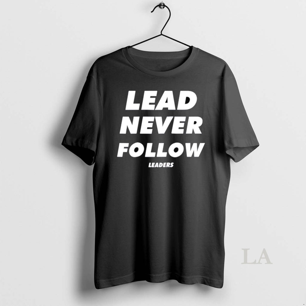 Original Lead Never Follow Leaders