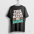 Original Miami Dolphins This Team Makes Me Drink