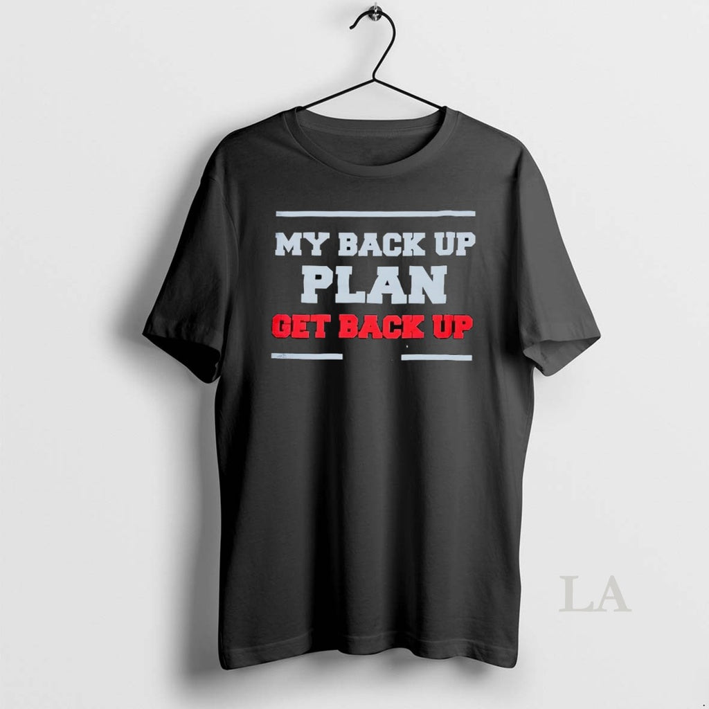 Original My Back Up Plan Get Back Up