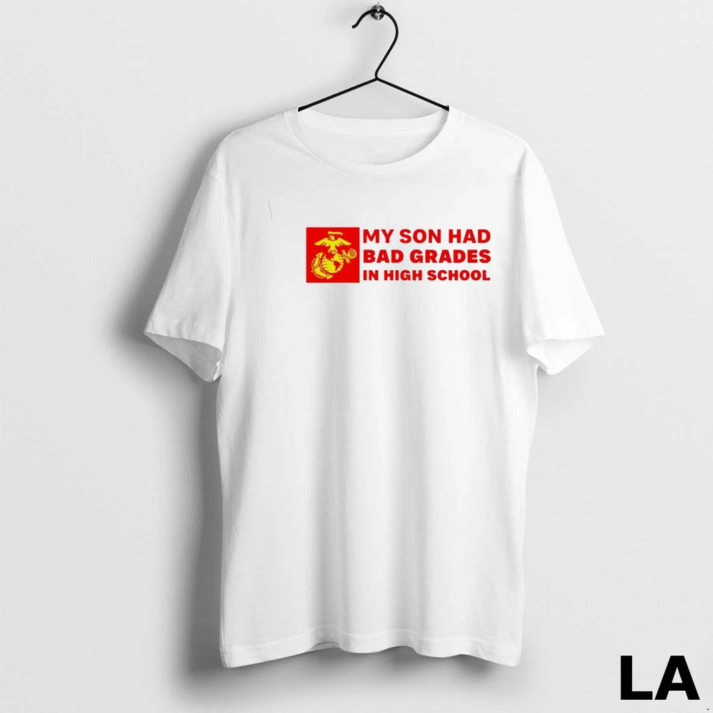 Original My Son Had Bad Grades In High School United States Marine Corps