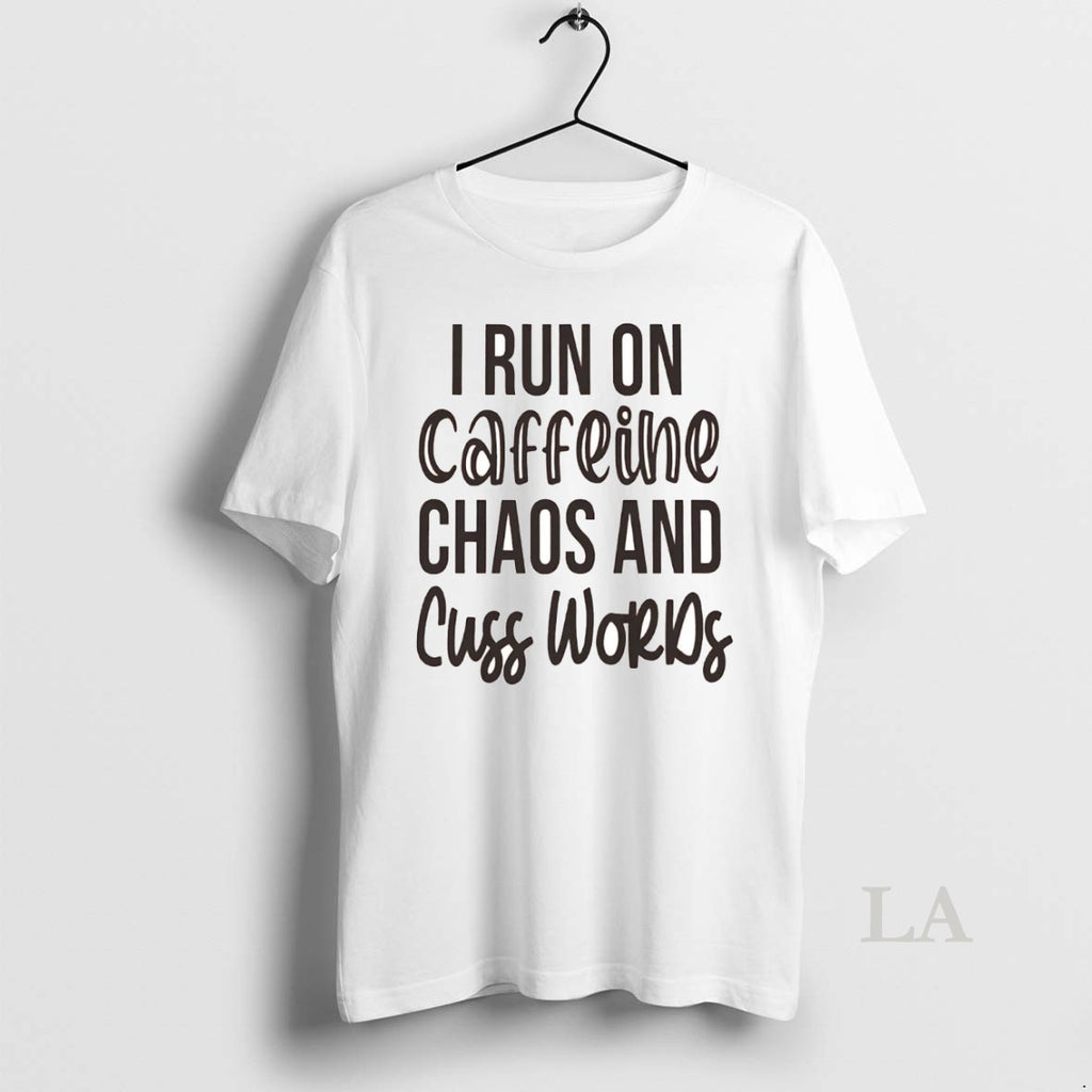 Original Pittsburgh Sarcasm I Run On Caffeine Chaos And Cuss Words