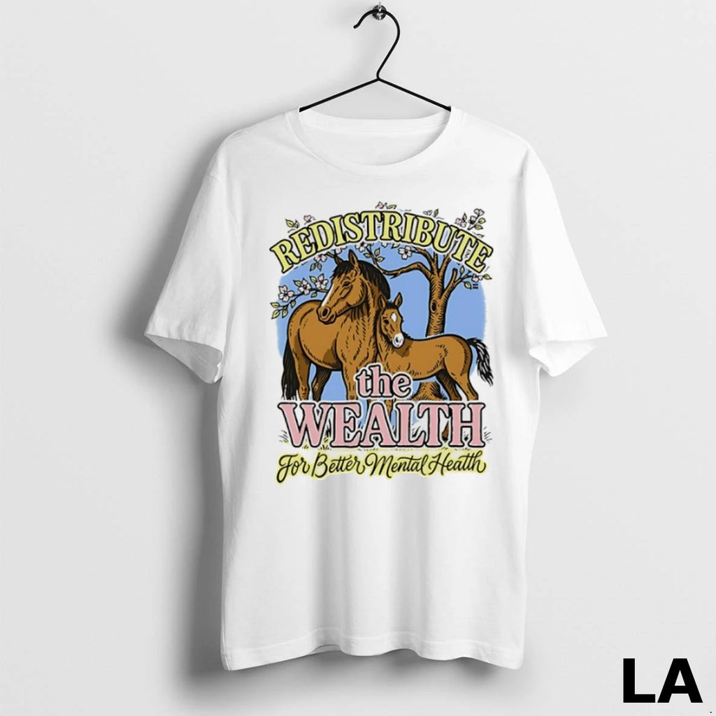 Original Redistribute The Wealth For Better Mental Heath Horse