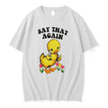 Original Say That Again Cartoon Duck Holding Knife Tee Tshirts Jpg