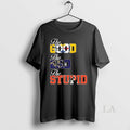 Original The Good Steeler The Bad Ravens The Stupid Browns Long Sleve