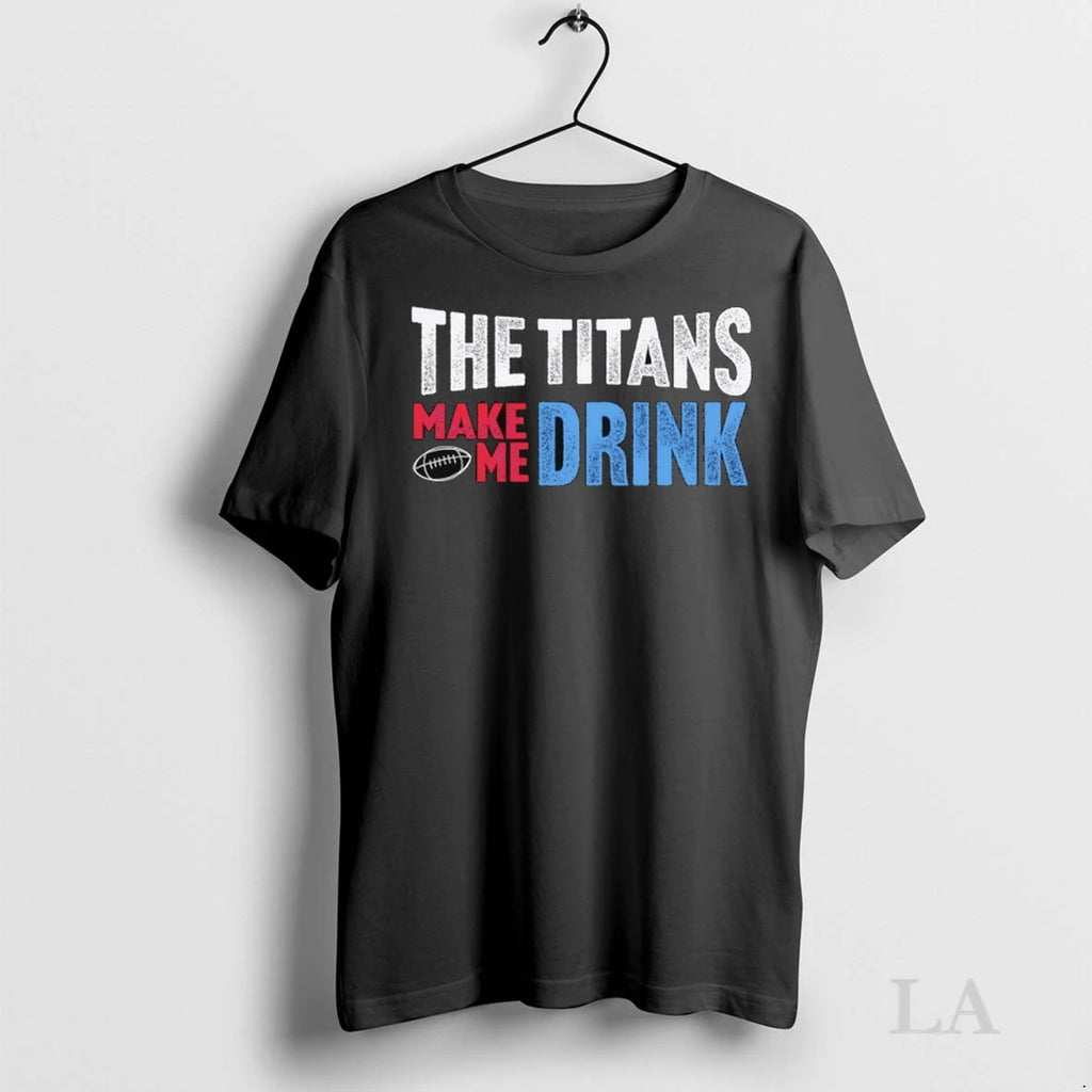 Original The Titans Makes Me Drink