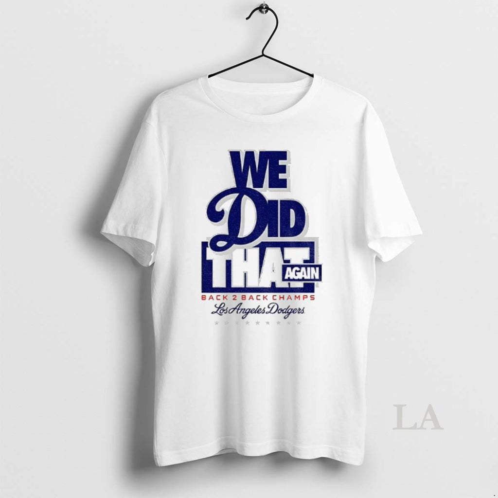 Original We Did That Again Los Angeles Dodgers Back 2 Back Champions Mlb Logo
