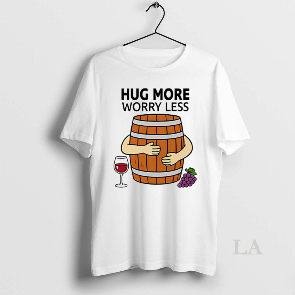 Original Wine Barrel Hug More Worry Less