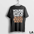 Original Youre Stuck Under My Blood Bought Boots Ladies
