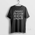 Original Make Fascism Wrong Again Political T Shirt K5xn4c