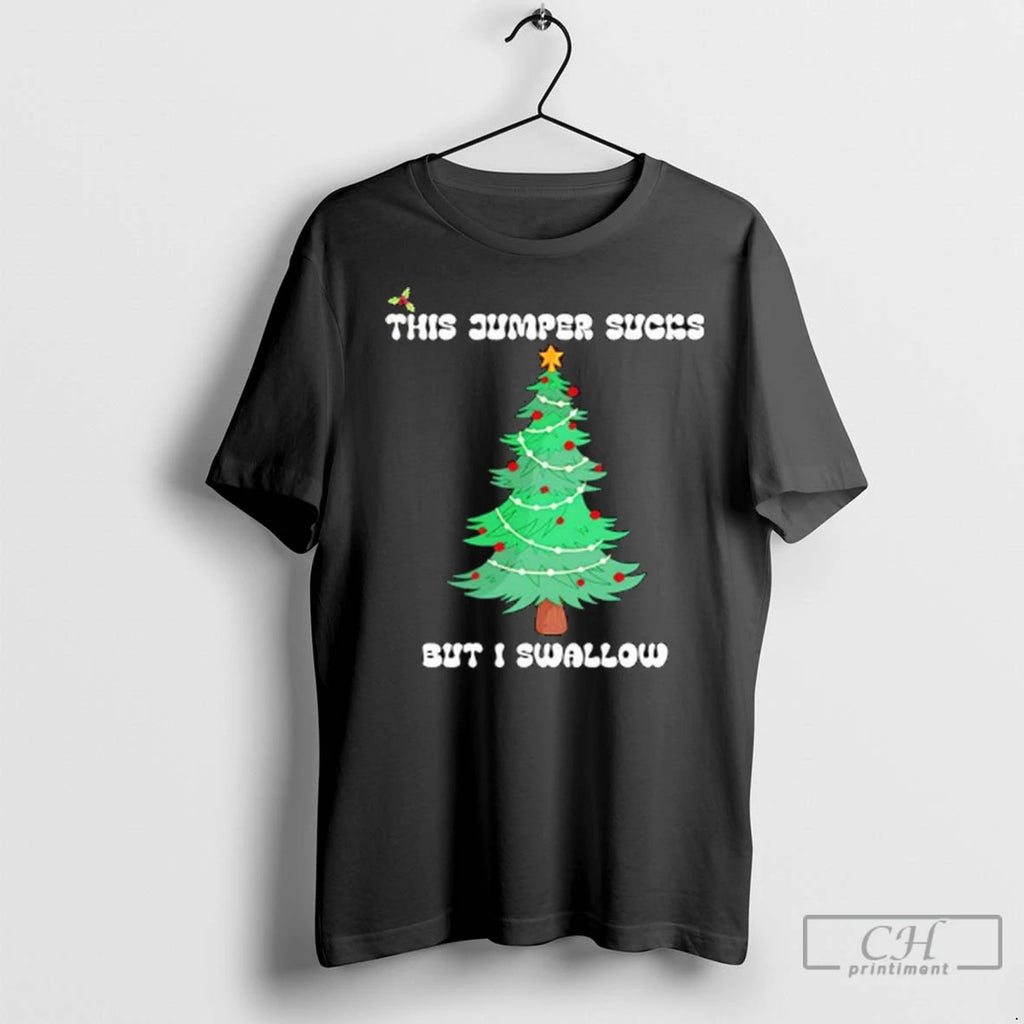 Premium Christmas This Jumper Sucks But I Swallow Ladies
