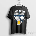 Premium Dallas Cowboys This Team Makes Me Drink