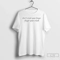 Premium Dont Crush Your Finger Finger Your Crush T Shirts