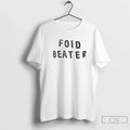 Premium Foid Beater T Shirts