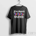 Premium Free Speech More Important Than Your Feelings T Shirts