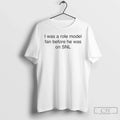 Premium I Was A Role Model Fan Before He Was On Snl T Shirts