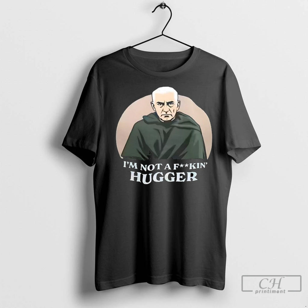 Premium Im Not A Fuckin Hugger