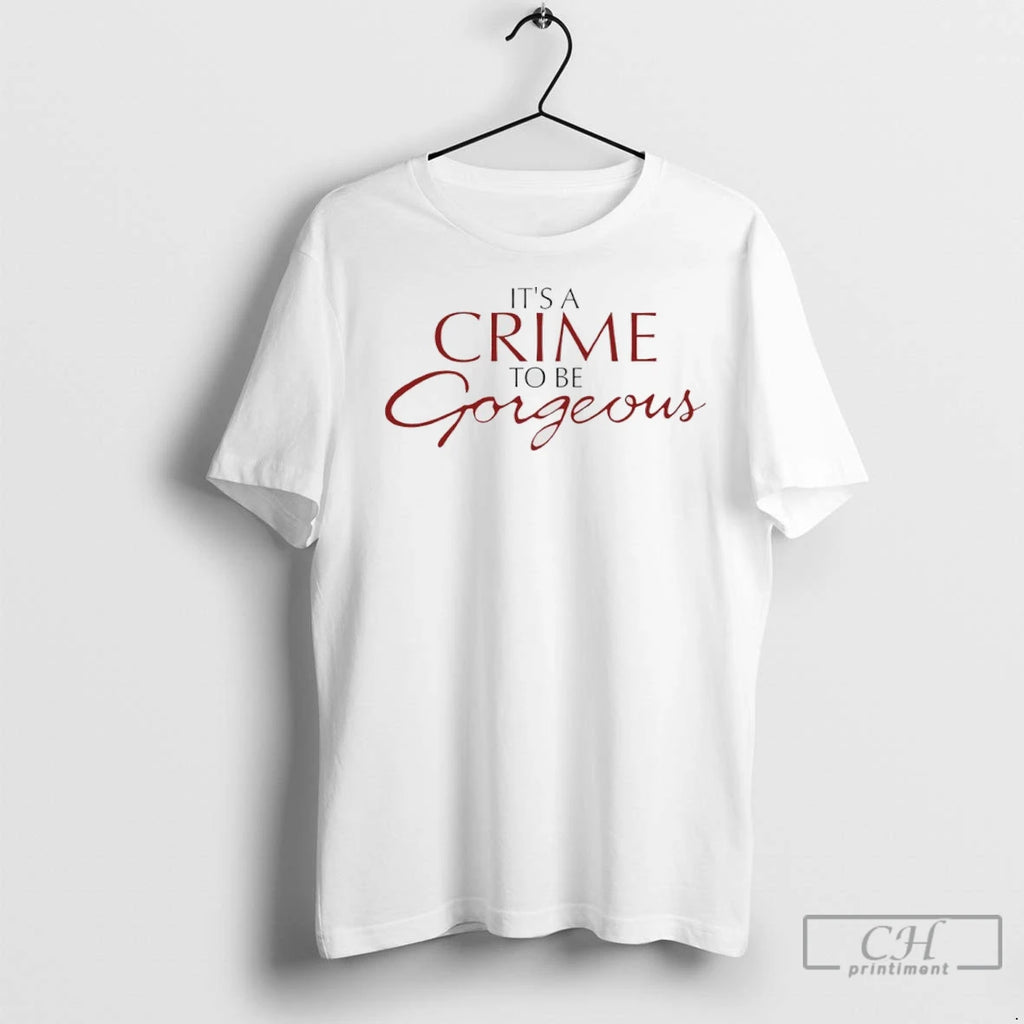 Premium Its A Crime To Be Gorgeous