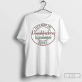 Premium Lets Keep The Dumbfuckery To A Minimum Today Christmas T Shirts